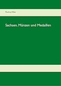 Sachsen. Münzen und Medaillen - Manfred Miller - E-Book