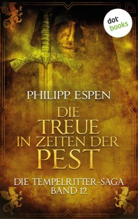 Die Tempelritter-Saga - Band 12: Die Treue in den Zeiten der Pest - Philipp Espen - E-Book