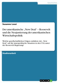 Der amerikanische „New Deal“ – Roosevelt und die Neujustierung der amerikanischen Wirtschaftspolitik - Susanne Lossi - E-Book