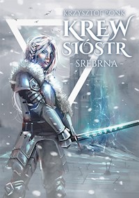 Krew sióstr. Srebrna - Krzysztof Bonk - E-Book