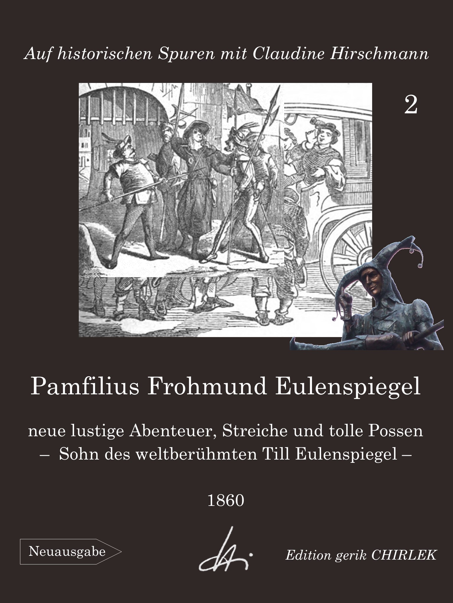 Pamfilius Frohmund Eulenspiegel - neue lustige Abenteuer, Streiche und tolle Possen -  Sohn des weltberühmten Till Eulenspiegel - Claudine Hirschmann - E-Book