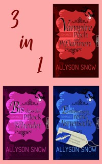 Verflixt und zugebissen - Band 1-3 - Allyson Snow - E-Book