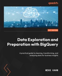 Data Exploration and Preparation with BigQuery - Mike Kahn - E-Book