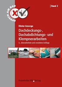 Dachdeckungs-, Dachabdichtungs- und Klempnerarbeiten. - Dieter Ansorge - E-Book