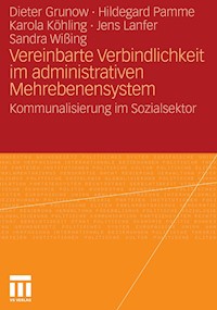 Vereinbarte Verbindlichkeit im administrativen Mehrebenensystem - Dieter Grunow - E-Book