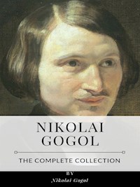 Nikolai Gogol – The Complete Collection - Nikolái Gógol - E-Book