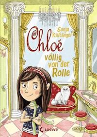 Chloé völlig von der Rolle (Band 1) - Sonja Kaiblinger - E-Book
