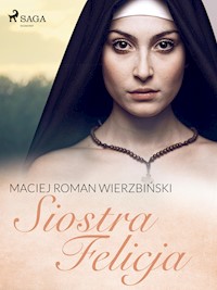 Siostra Felicja - Maciej Roman Wierzbiński - E-Book