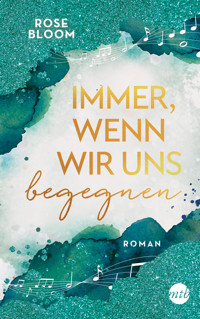 Immer, wenn wir uns begegnen - Rose Bloom - E-Book