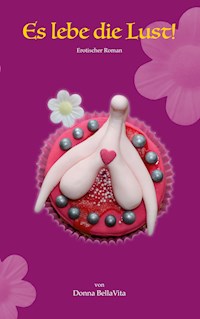 Es lebe die Lust! - Donna BellaVita - E-Book
