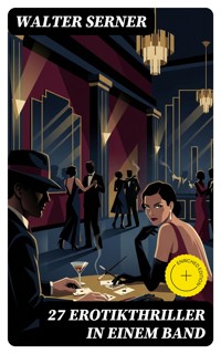 27 Erotikthriller in einem Band - Walter Serner - E-Book