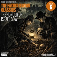 The Honour of Israel Gow (The Father Brown Classics, Episode 6) - G.K. Chesterton - Hörbuch