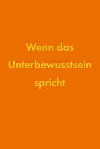 Wenn das Unterbewusstsein spricht - Brigitte  Papenfuß - E-Book