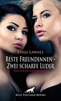 Beste Freundinnen - Zwei scharfe Luder | Erotische Geschichte - Finja Lawall - E-Book