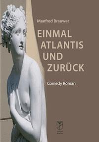 Einmal Atlantis und zurück - Manfred Brauwer - E-Book