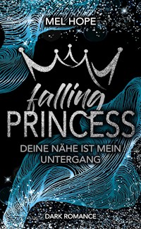 Falling Princess: Deine Nähe ist mein Untergang - Mel Hope - E-Book