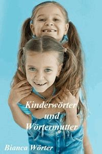 Kinderwörter & Wörtermutter - Bianca Wörter - E-Book