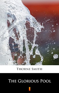 The Glorious Pool - Thorne Smith - E-Book