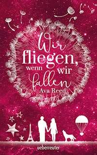 Wir fliegen, wenn wir fallen - Ava Reed - E-Book