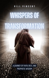 Whispers of Transformation - Bill Vincent - E-Book