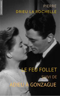 Le feu follet: suivi de Adieu À Gonzague - Pierre Drieu la Rochelle - E-Book
