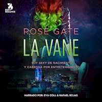 La Vane: Soy sexy de nacimiento y cabrona por entretenimiento - Rose Gate - Hörbuch