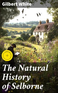 The Natural History of Selborne - Gilbert White - E-Book
