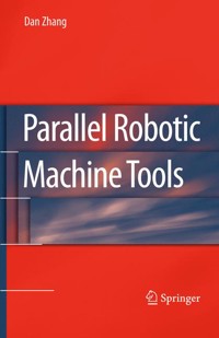Parallel Robotic Machine Tools - Dan Zhang - E-Book