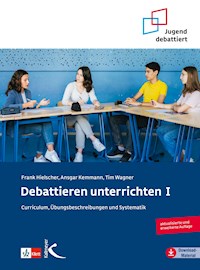 Debattieren unterrichten I - Frank Hielscher - E-Book