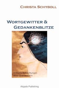 Wortgewitter und Gedankenblitze - Christa Schyboll - E-Book
