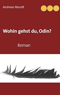 Wohin gehst du, Odin? - Andreas Mundt - E-Book