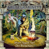 Gruselkabinett, Folge 15: Der Freischütz - Johann August Apel - Hörbuch