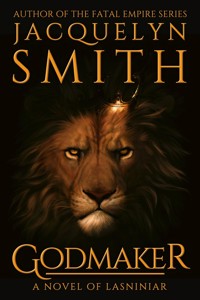 Godmaker: A Novel of Lasniniar - Jacquelyn Smith - E-Book