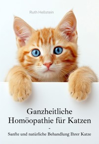 Ganzheitliche Homöopathie für Katzen - Ruth Hellstein - E-Book