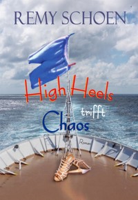 Chaos trifft High Heels - Remy Schoen - E-Book