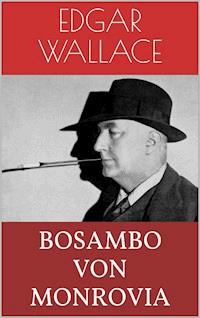 Bosambo von Monrovia - Edgar Wallace - E-Book