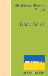 Dead Souls - Nikolai Vasilevich Gogol - E-Book