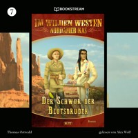 Im Wilden Westen Nordamerikas, Folge 7: Der Schwur der Blutsbrüder - Thomas Ostwald - Hörbuch
