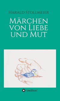 Märchen von Liebe und Mut - Harald Stollmeier - E-Book