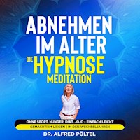 Abnehmen im Alter - die Hypnose / Meditation - Dr. Alfred Pöltel - Hörbuch