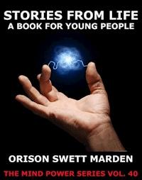 Stories From Life - Orison Swett Marden - E-Book