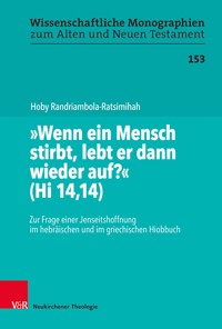"Wenn ein Mensch stirbt, lebt er dann wieder auf?" (Hi 14,14) - Hoby Randriambola-Ratsimihah - E-Book