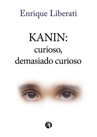 Kanin. Curioso, demasiado curioso - Enrique Liberati - E-Book