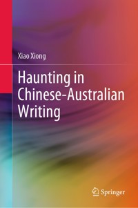 Haunting in Chinese-Australian Writing - Xiao Xiong - E-Book