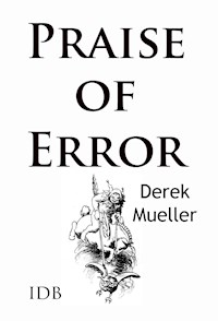 In Praise of Error - Derek Mueller - E-Book