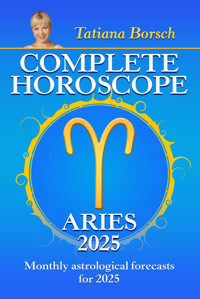 Complete Horoscope Aries 2025 - Tatiana Borsch - E-Book