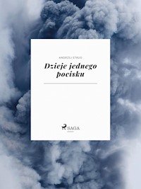 Dzieje jednego pocisku - Andrzej Strug - E-Book