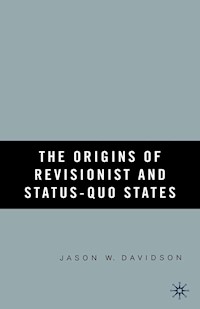 The Origins of Revisionist and Status-Quo States - J. Davidson - E-Book