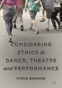 Considering Ethics in Dance, Theatre and Performance - Fiona Bannon - E-Book