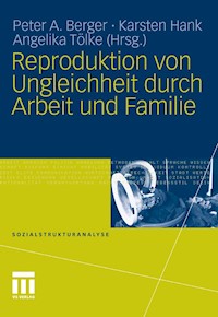 Reproduktion von Ungleichheit durch Arbeit und Familie -  - E-Book